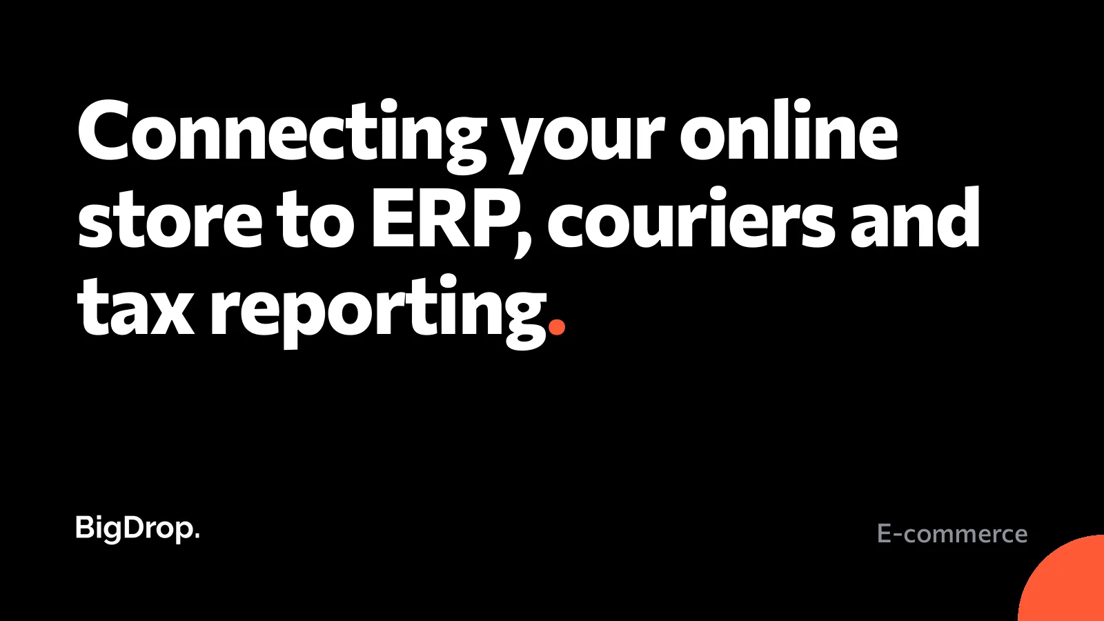 Connecting your online store to ERP, couriers and tax reporting