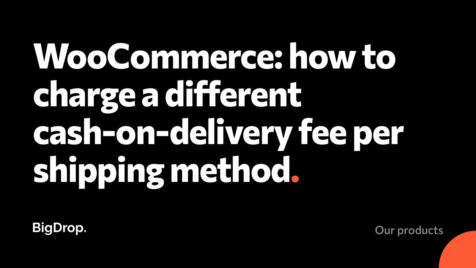 WooCommerce: how to charge a different cash-on-delivery fee per shipping method